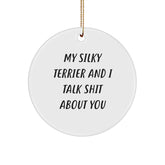 Funny Silky Terrier Dog Christmas Unique Gifts from Family - Circle Ornament, 'My Silky Terrier And I Talk Shit About You' Humor, White, Perfect for Friends, Coworkers - Image 1